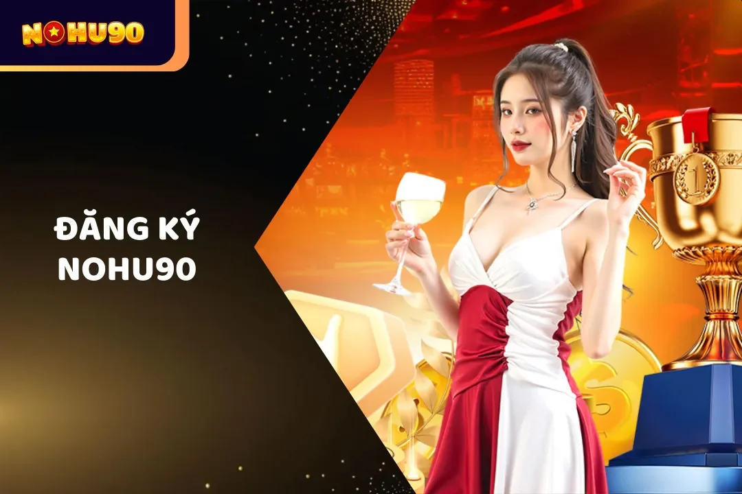 Khám Phá Thế Giới NOHU90 - Nơi Giao Thoa Giữa Đam Mê Và Công Nghệ
